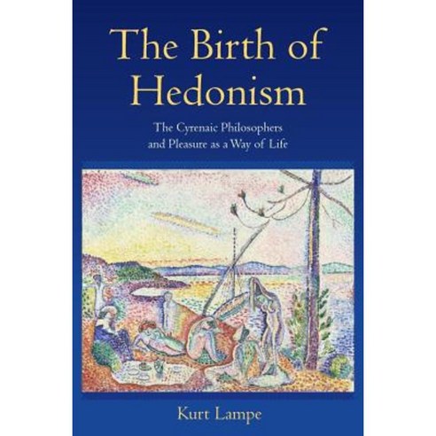 The Birth of Hedonism: The Cyrenaic Philosophers and Pleasure as a Way of Life Paperback, Princeton University Press