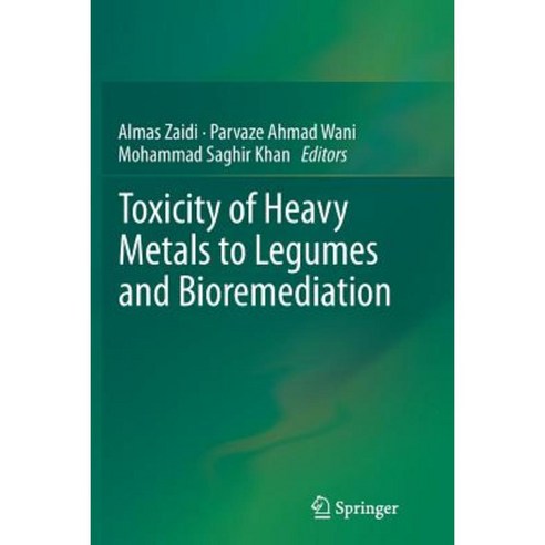 Toxicity of Heavy Metals to Legumes and Bioremediation Paperback, Springer
