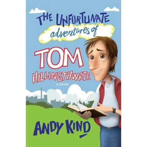 The Unfortunate Adventures of Tom Hillingthwaite Paperback, Lion Hudson Limited