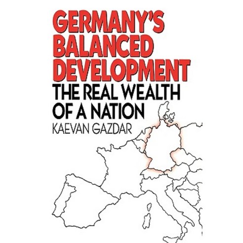 Germany''s Balanced Development: The Real Wealth of a Nation Hardcover, Quorum Books