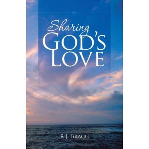 Sharing God''s Love Paperback, WestBow Press