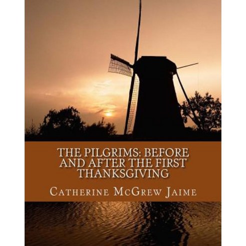 The Pilgrims: Before and After the First Thanksgiving Paperback, Createspace