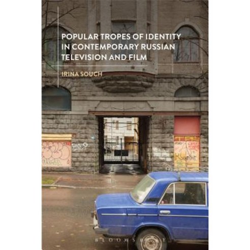 Popular Tropes of Identity in Contemporary Russian Television and Film Hardcover, Bloomsbury Academic