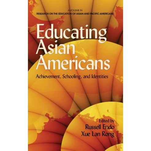 Educating Asian Americans: Achievement Schooling and Identities (Hc) Hardcover, Information Age Publishing