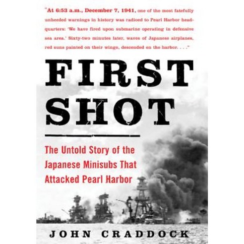 First Shot: The Untold Story of the Japanese Minisubs That Attacked Pearl Harbor Paperback, International Marine Publishing