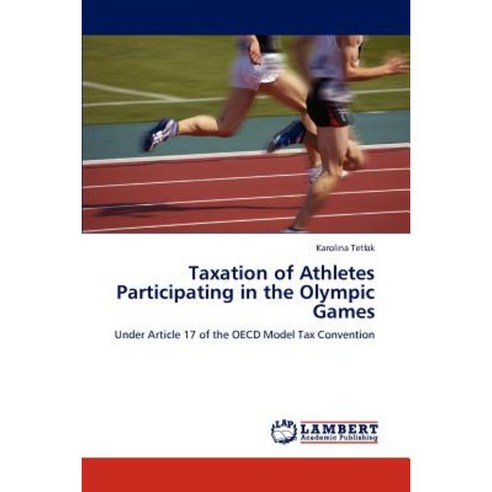 Taxation of Athletes Participating in the Olympic Games Paperback, LAP Lambert Academic Publishing
