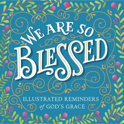 We Are So Blessed: Illustrated Reminders of God''s Grace Paperback, Workman Publishing