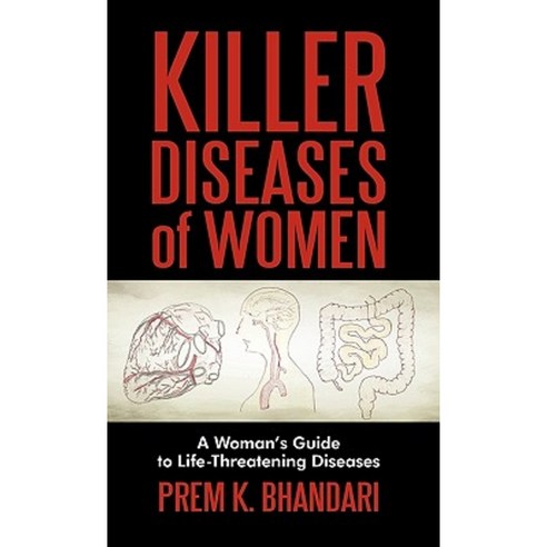 Killer Diseases of Women: A Woman''s Guide to Life-Threatening Diseases Hardcover, iUniverse