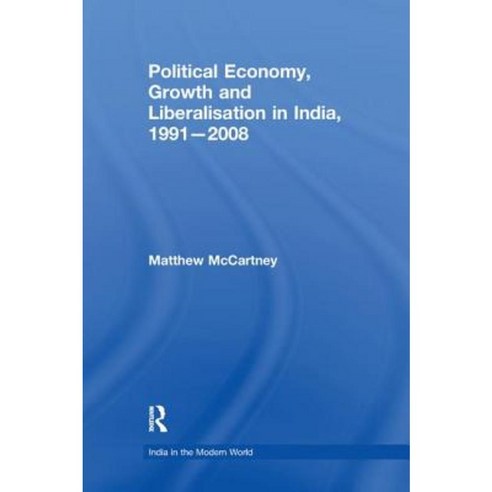Political Economy Growth and Liberalisation in India 1991-2008 ...
