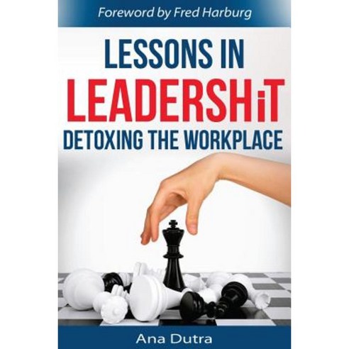 Lessons in Leadershit: Detoxing the Workplace Paperback, Hogan Assessment Systems, Incorporated