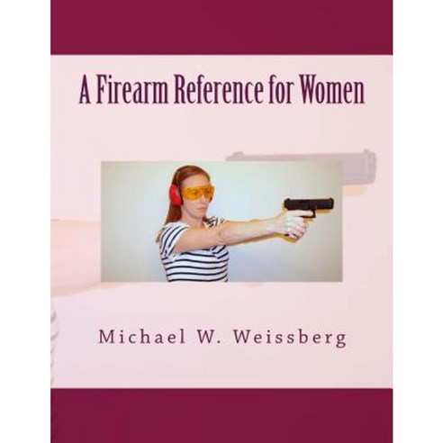A Firearm Reference for Women Paperback, Createspace
