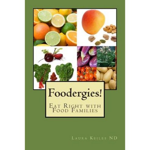 Foodergies!: Eat Right with Food Families Paperback, Laura Keiles