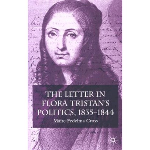 The Letter in Flora Tristan''s Politics 1835-1844 Hardcover, Palgrave MacMillan