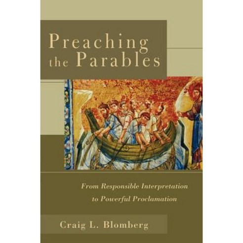 Preaching the Parables: From Responsible Interpretation to Powerful Proclamation Paperback, Baker Academic