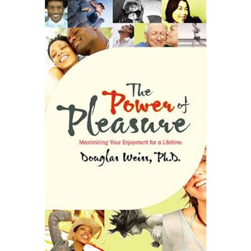 The Power of Pleasure: Maximizing Your Enjoyment for a Lifetime Paperback, Hay House