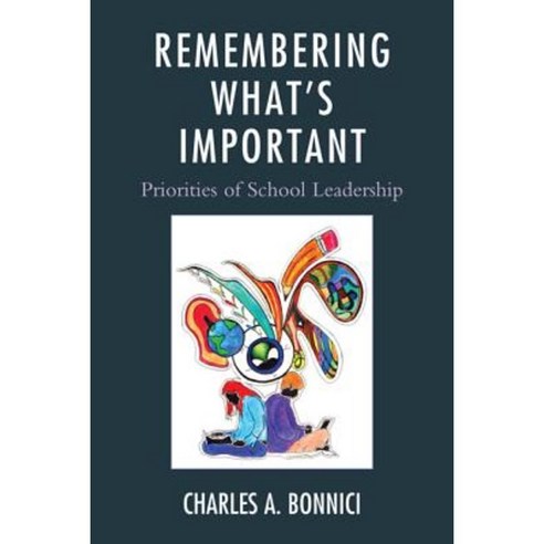 Remembering What''s Important: Priorities of School Leadership Hardcover, R & L Education