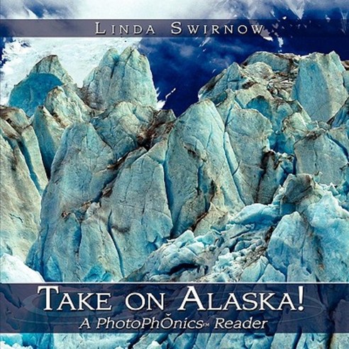 Take on Alaska! a Photophonics Reader Paperback, Authorhouse