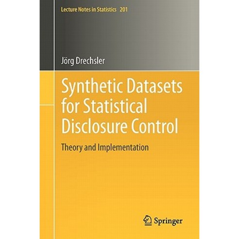 Synthetic Datasets for Statistical Disclosure Control: Theory and Implementation Paperback, Springer