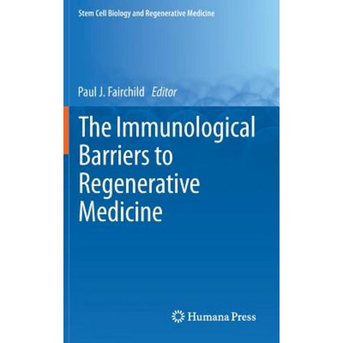 The Immunological Barriers to Regenerative Medicine Hardcover, Humana Press