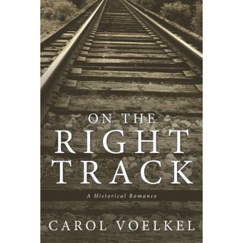 On the Right Track: A Historical Romance Paperback, iUniverse