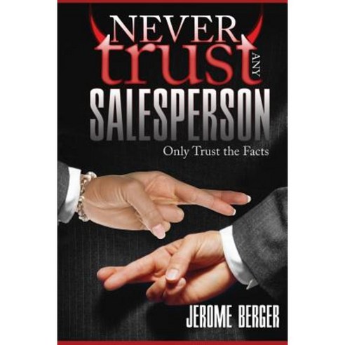 Never Trust Any Salesperson Paperback, Createspace