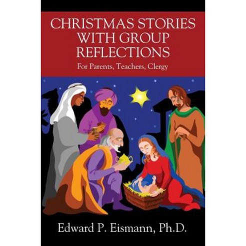 Christmas Stories with Group Reflections: For Parents Teachers Clergy Paperback, Outskirts Press
