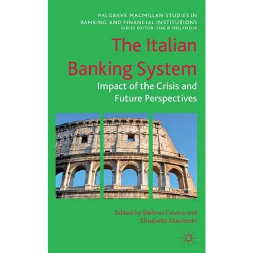 The Italian Banking System: Impact of the Crisis and Future Perspectives Hardcover, Palgrave MacMillan