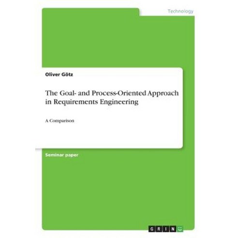 The Goal- And Process-Oriented Approach in Requirements Engineering Paperback, Grin Publishing