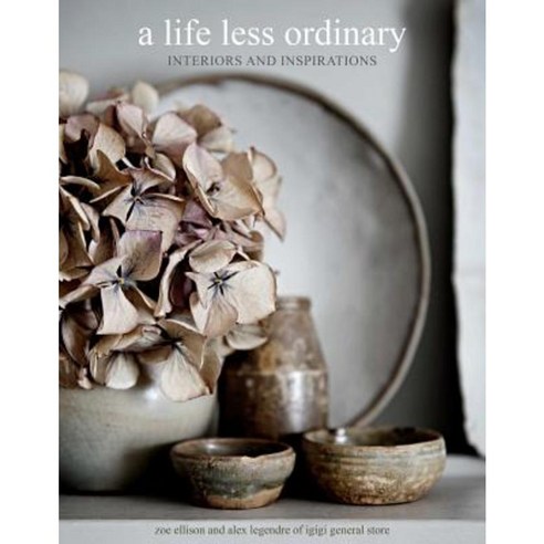 A Life Less Ordinary:Interiors and Inspirations, Cico