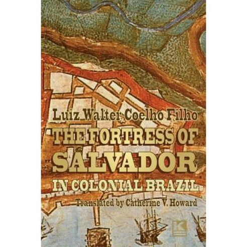 The Fortress of Salvador: In Colonial Brazil Paperback, KBR