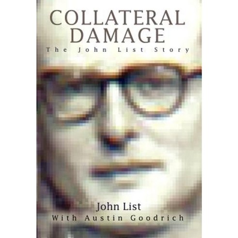 Collateral Damage: The John List Story Hardcover, iUniverse