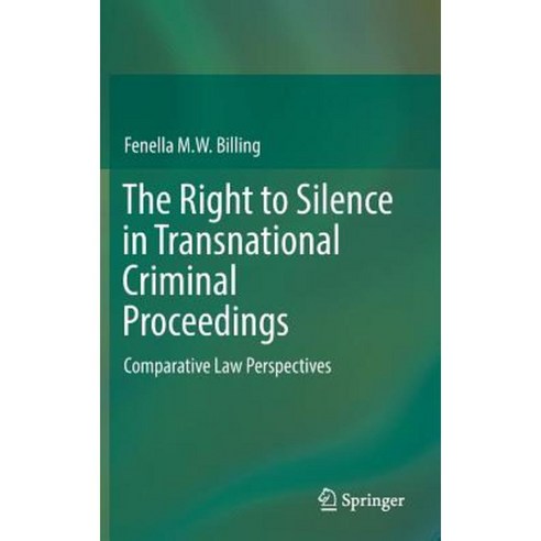 The Right to Silence in Transnational Criminal Proceedings: Comparative Law Perspectives Hardcover, Springer