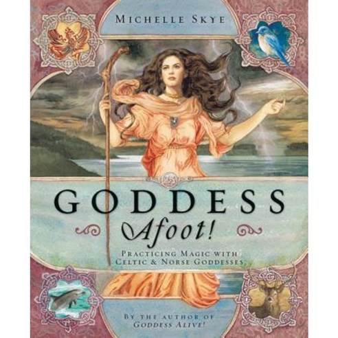 Goddess Afoot!: Practicing Magic with Celtic & Norse Goddesses Paperback, Llewellyn Publications
