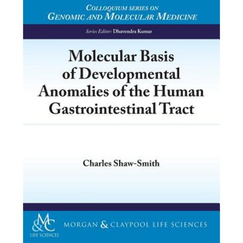 Molecular Basis of Developmental Anomalies of the Human Gastrointestinal Tract Paperback, Morgan & Claypool