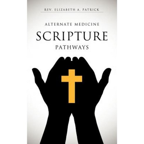 Alternate Medicine Scripture Pathways Paperback, Xulon Press