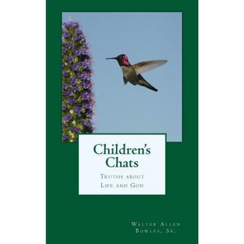Children''s Chats: Truths about Life and God Paperback, Createspace