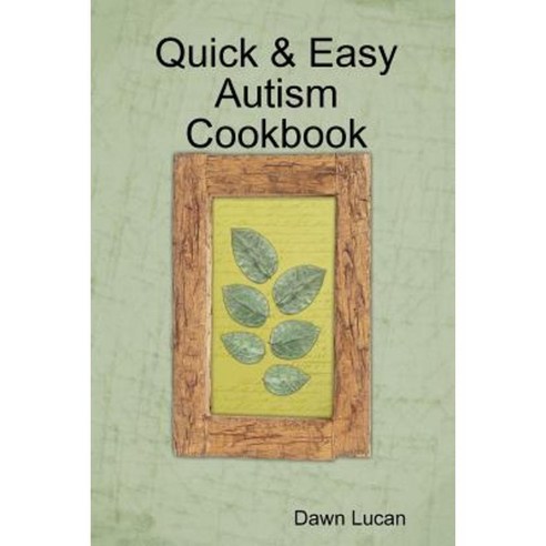 Quick & Easy Autism Cookbook Paperback, Lulu.com