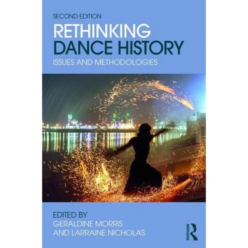 Rethinking Dance History: Issues and Methodologies Paperback, Taylor & Francis Group