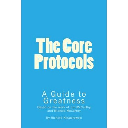 The Core Protocols: A Guide to Greatness Paperback, With Great People Publications