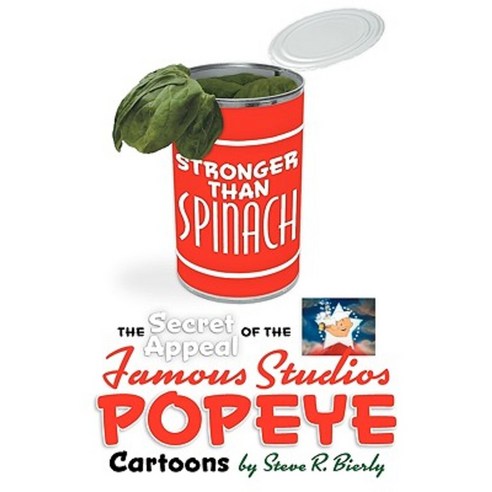 Stronger Than Spinach: The Secret Appeal of the Famous Studios Popeye Cartoons Paperback, BearManor Media