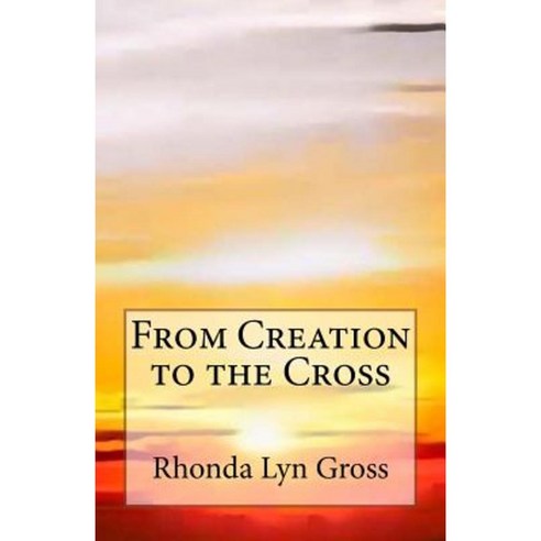 From Creation to the Cross Paperback, Gross Publications