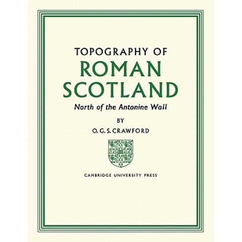 Topography of Roman Scotland:North of the Antonine Wall, Cambridge University Press