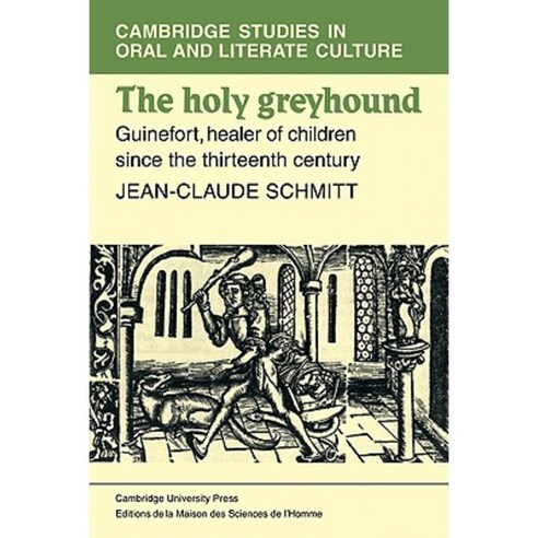 The Holy Greyhound: Guinefort Healer of Children Since the Thirteenth Century Paperback, Cambridge University Press