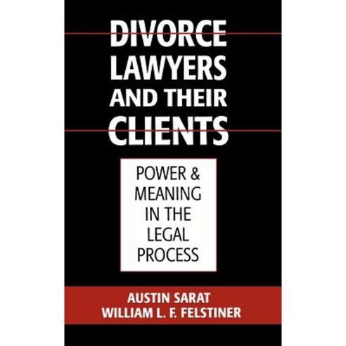 Divorce Lawyers and Their Clients: Power and Meaning in the Legal Process Hardcover, Oxford University Press, USA