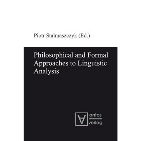 Philosophical and Formal Approaches to Linguistic Analysis Hardcover, Walter de Gruyter