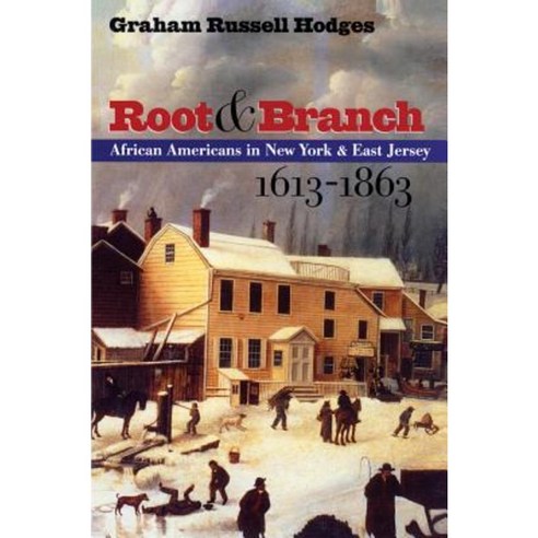 Root and Branch: African Americans in New York and East Jersey 1613-1863 Paperback, University of North Carolina Press