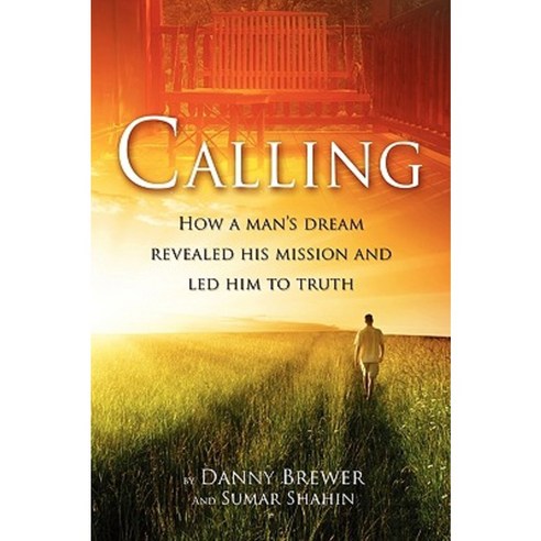 Calling: How a Man''s Dream Revealed His Mission and Led Him to Truth Paperback, Advantage Media Group