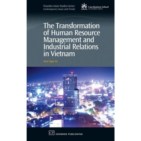 The Transformation of Human Resource Management and Industrial Relations in Vietnam Hardcover, Chandos Publishing