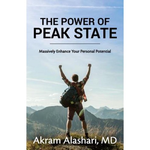 The Power of Peak State: Massively Enhance Your Personal Potential Paperback, Createspace