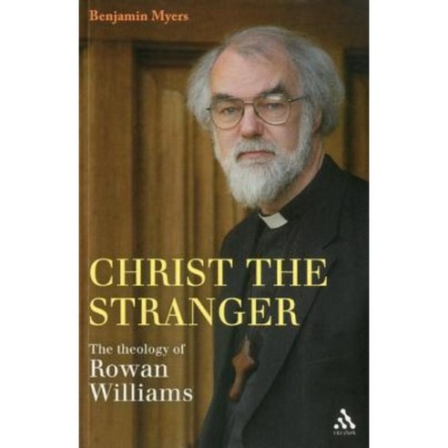 Christ the Stranger: The Theology of Rowan Williams Paperback, Bloomsbury Publishing PLC